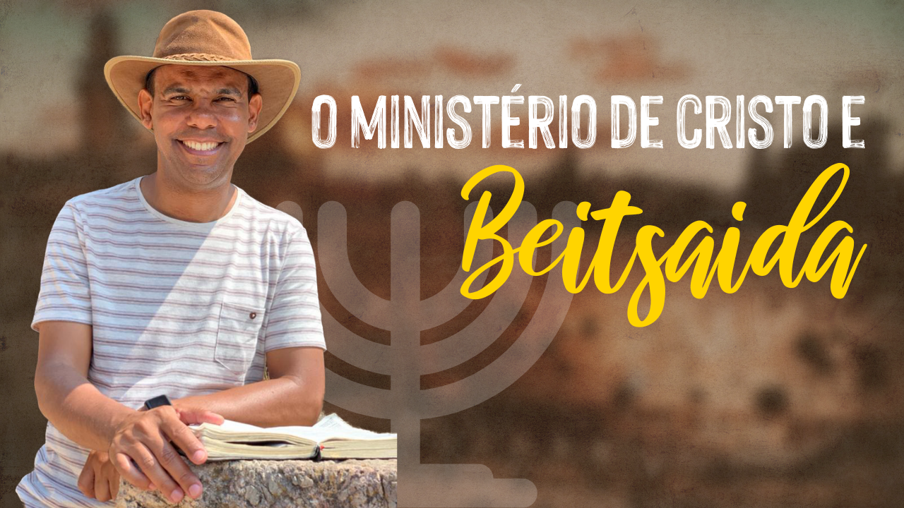 O ministério de Cristo e Beitsaida